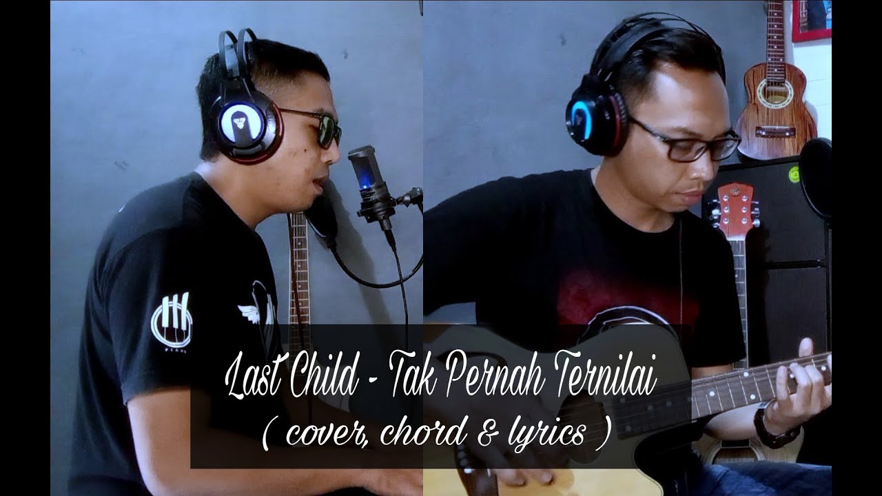 Chord Last Child - Tak Pernah Ternilai